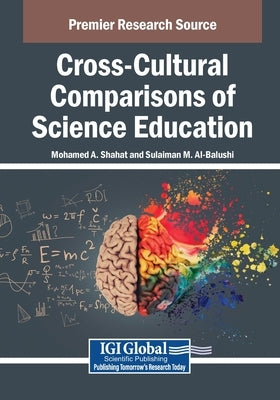 Cross-Cultural Comparisons of Science Education by Shahat, Mohamed A.