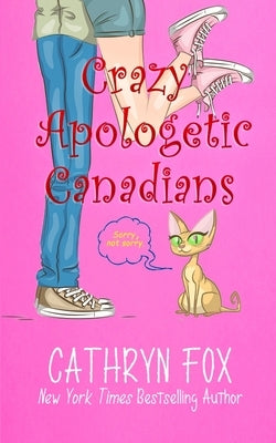 Crazy Apologetic Canadians by Fox, Cathryn