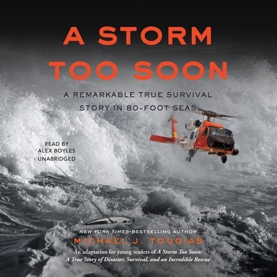 A Storm Too Soon (Young Readers Edition): A Remarkable True Survival Story in 80-Foot Seas by Tougias, Michael J.