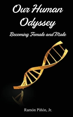 Our Human Odyssey: Becoming Female and Male by Pin, Ram, Jr.