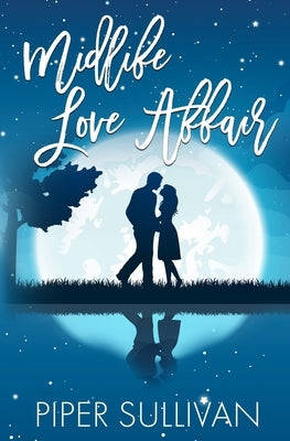 Midlife Love Affair: A Later in Life Small Town Romance by Sullivan, Piper