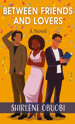 Between Friends and Lovers by Obuobi, Shirlene