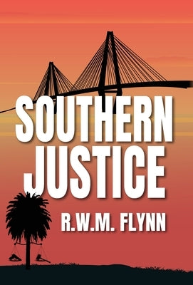 Southern Justice by Flynn, R. W. M.