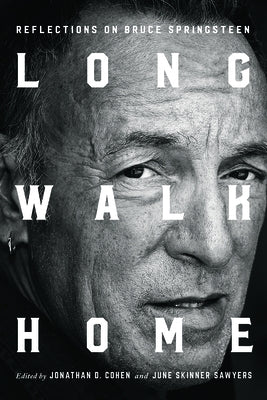 Long Walk Home: Reflections on Bruce Springsteen by Cohen, Jonathan D.