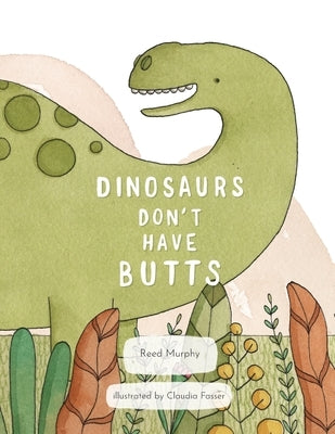 Dinosaurs Don't Have Butts by Murphy, Reed