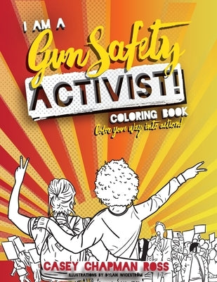 I Am A Gun Safety Activist!: Coloring Book by Chapman Ross, Casey