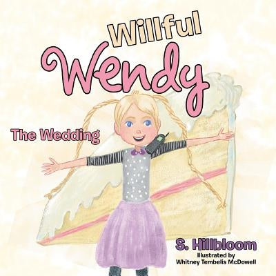 Willful Wendy: The Wedding by Hillbloom, S.