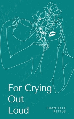 For Crying Out Loud by Pettus, Chantelle