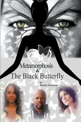 Metamorphosis and the Black Butterfly by Stephens, Darius