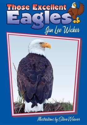 Those Excellent Eagles by Wicker, Jan Lee