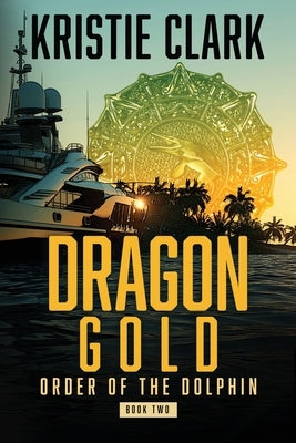 Dragon Gold by Clark, Kristie