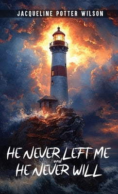 HE NEVER LEFT ME and HE NEVER WILL by Wilson, Jacqueline Potter