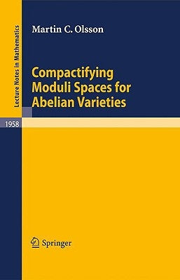 Compactifying Moduli Spaces for Abelian Varieties by Olsson, Martin C.