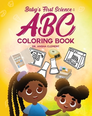 Baby's First Science Coloring Book: ABC by Clement, Ansha