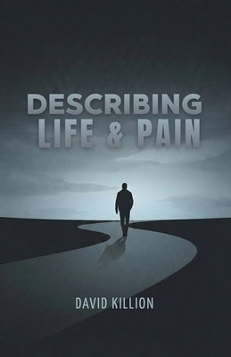 Describing Life & Pain by Killion, David