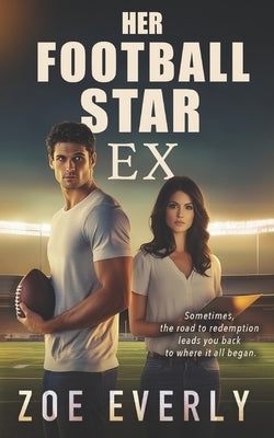 Her Football Star Ex: An American Football Second Chance Romance by Everly, Zoe