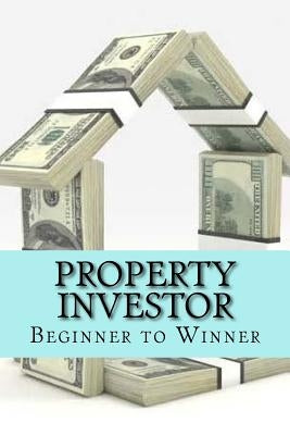 Property Investor: Beginner to Winner by Co, Ro