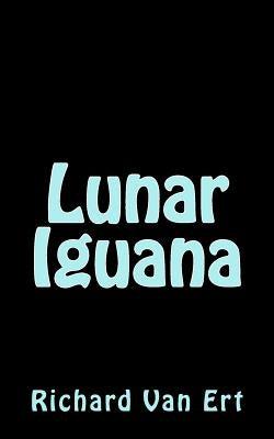 Lunar Iguanas by Van Ert, Richard
