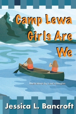 Camp Lewa Girls Are We by Bancroft, Jessica L.