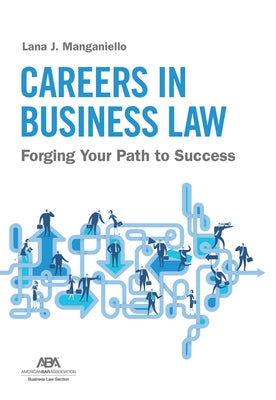 Careers in Business Law: Forging Your Path to Success by Manganiello, Lana J.