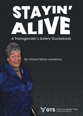 Stayin Alive: A Transgender's Safety Guidebook by Lawrence, Grace Felicia