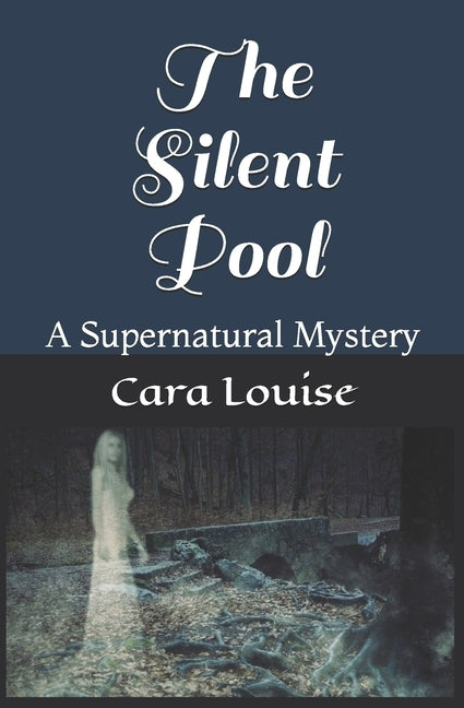 The Silent Pool: A Supernatural Mystery by Louise, Cara