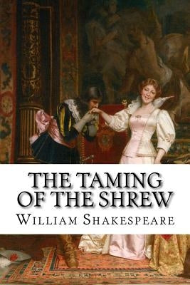 The Taming of the Shrew William Shakespeare by Benitez, Paula