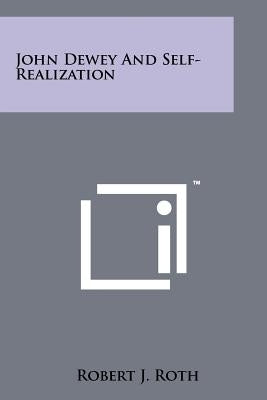 John Dewey And Self-Realization by Roth, Robert J.