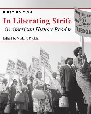 In Liberating Strife: An American History Reader by Deakin, Vikki J.