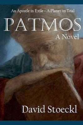 Patmos - An Apostle in Exile - A Planet on Trial by Stoeckl, David