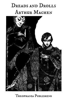 Dreads and Drolls by Machen, Arthur