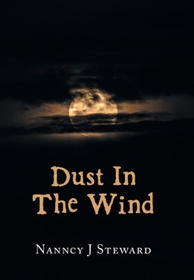 Dust In The Wind by Steward, Nanncy J.