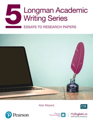 Longman Academic Writing - (Ae) - With Enhanced Digital Resources (2020) - Student Book with Myenglishlab & App - Essays to Research Papers by Meyers, Alan