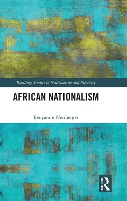 African Nationalism by Neuberger, Benyamin