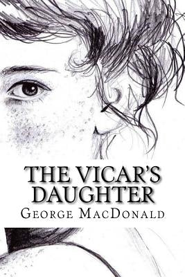 The Vicar's Daughter by MacDonald, George