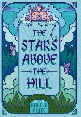 The Stars Above the Hill by Funk, Angela K.