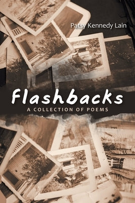 Flashbacks: A Collection of Poems by Lain, Patsy Kennedy