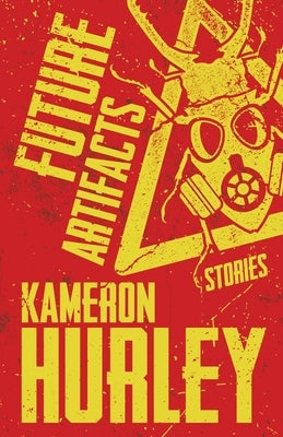 Future Artifacts: Stories by Hurley, Kameron