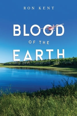 Blood of the Earth by Kent, Ron