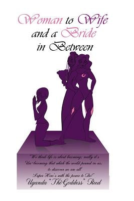 Woman to Wife And a Bride in Between by Thegoddess Reed, Uganda