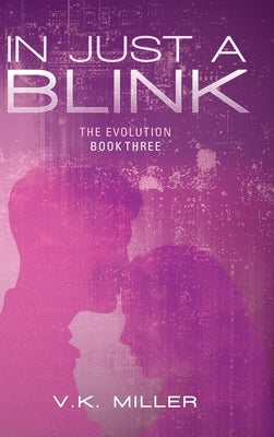 In Just A Blink: The Evolution: Book Three by Miller, V. K.