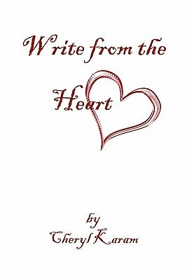 Write from the Heart by Karam, Cheryl
