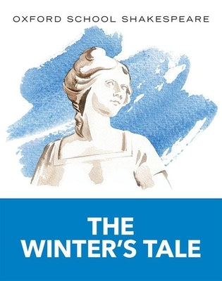 The Winter's Tale: Oxford School Shakespeare by Shakespeare, William