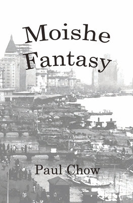 Moishe Fantasy by Chow, Paul