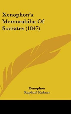 Xenophon's Memorabilia Of Socrates (1847) by Xenophon