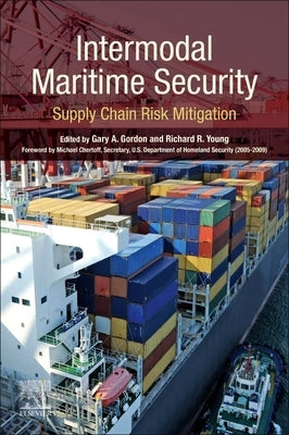 Intermodal Maritime Security: Supply Chain Risk Mitigation by Gordon, Gary A.