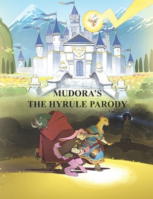 Mudora's The Hyrule Parody: Author's Edition by Brain, Jason