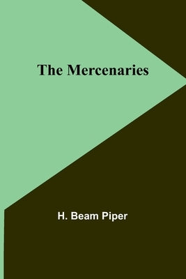 The Mercenaries by Piper, H. Beam