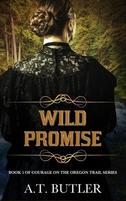 Wild Promise: Historical Women's Fiction Saga by Butler, A. T.