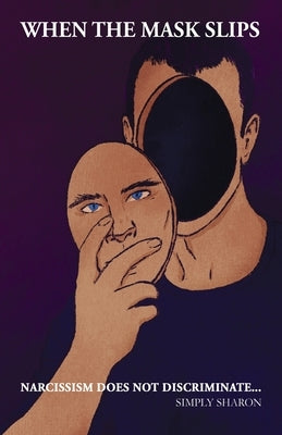 When The Mask Slips: Narcissism Does Not Discriminate... by Sharon, Simply